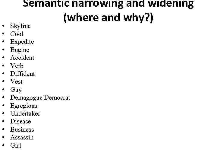  • • • • Semantic narrowing and widening (where and why? ) Skyline