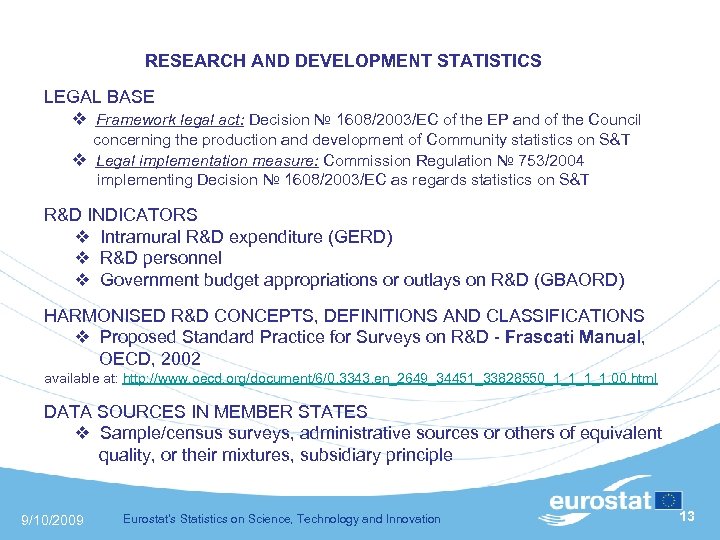  RESEARCH AND DEVELOPMENT STATISTICS LEGAL BASE Framework legal act: Decision № 1608/2003/EC of