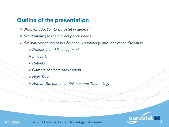 Outline of the presentation Short introduction to Eurostat in general Short briefing to the