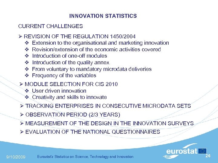  INNOVATION STATISTICS CURRENT CHALLENGES REVISION OF THE REGULATION 1450/2004 Extension to the organisational