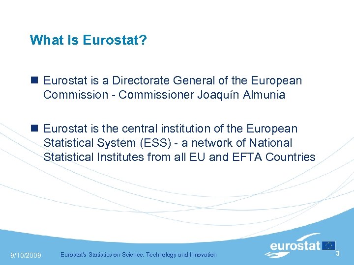 What is Eurostat? n Eurostat is a Directorate General of the European Commission -