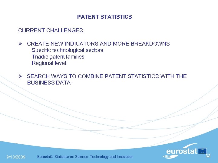  PATENT STATISTICS CURRENT CHALLENGES CREATE NEW INDICATORS AND MORE BREAKDOWNS Specific technological sectors