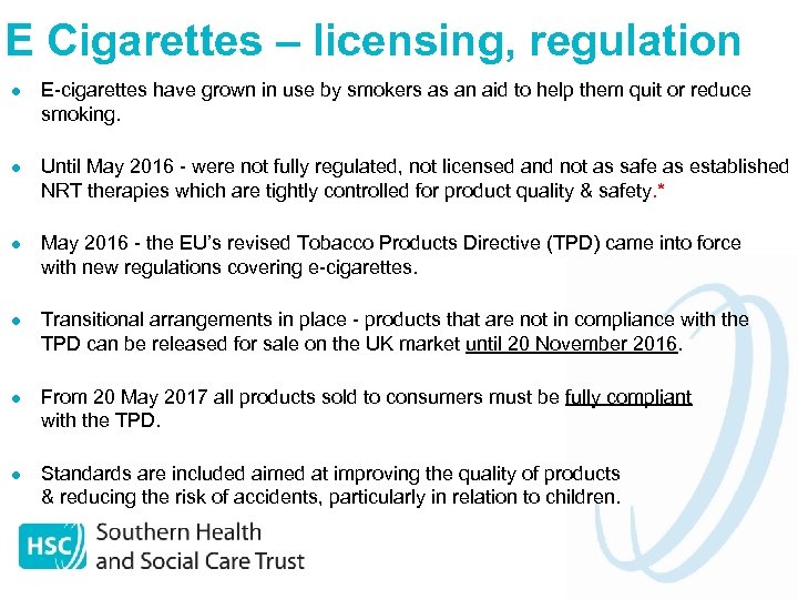 E Cigarettes – licensing, regulation l E-cigarettes have grown in use by smokers as