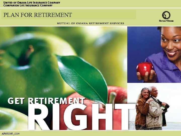 ® PLAN FOR RETIREMENT AFN 32287_1214 AFN 32287_1007 1 