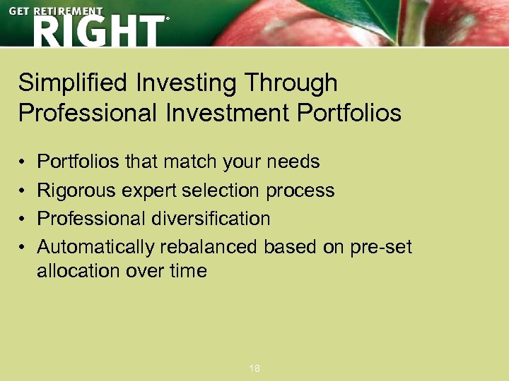 ® Simplified Investing Through Professional Investment Portfolios • • Portfolios that match your needs