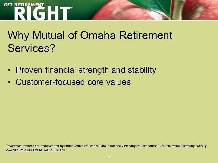 ® Why Mutual of Omaha Retirement Services? • Proven financial strength and stability •