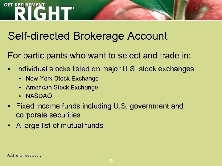 ® Self-directed Brokerage Account For participants who want to select and trade in: •
