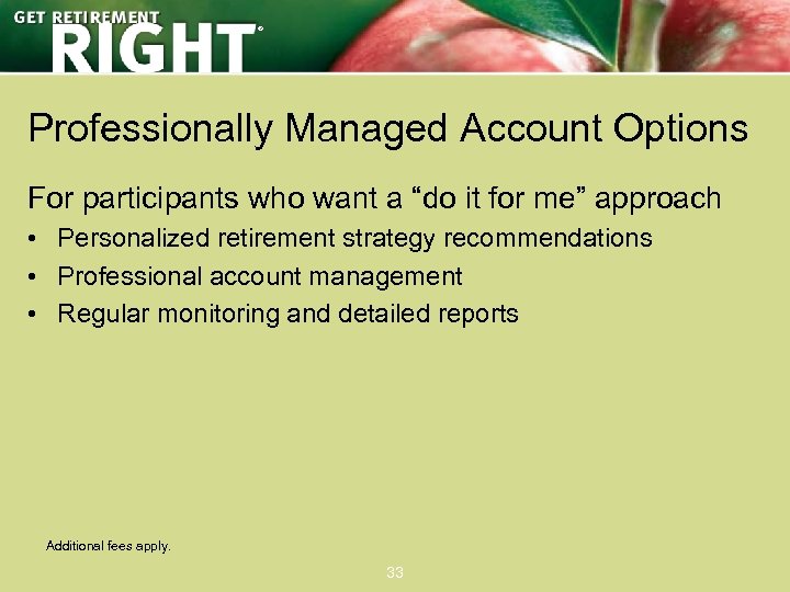 ® Professionally Managed Account Options For participants who want a “do it for me”