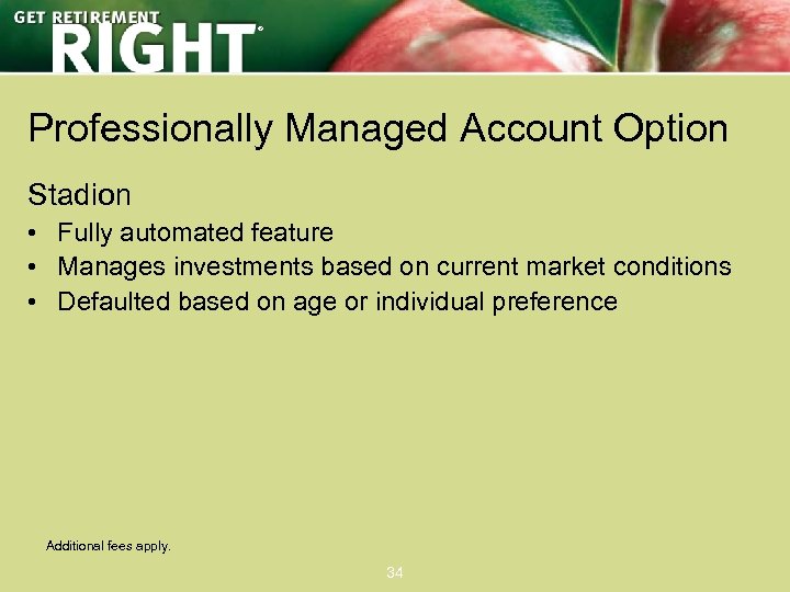 ® Professionally Managed Account Option Stadion • Fully automated feature • Manages investments based