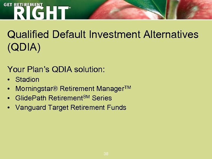 ® Qualified Default Investment Alternatives (QDIA) Your Plan’s QDIA solution: • • Stadion Morningstar®