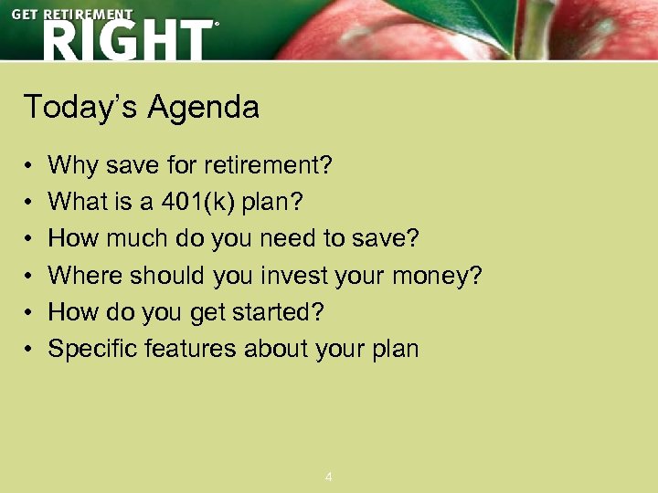 ® Today’s Agenda • • • Why save for retirement? What is a 401(k)
