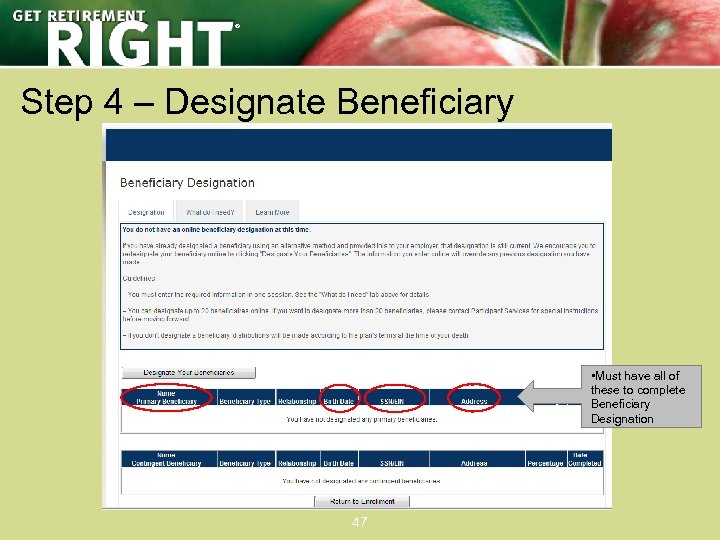 ® Step 4 – Designate Beneficiary • Must have all of these to complete