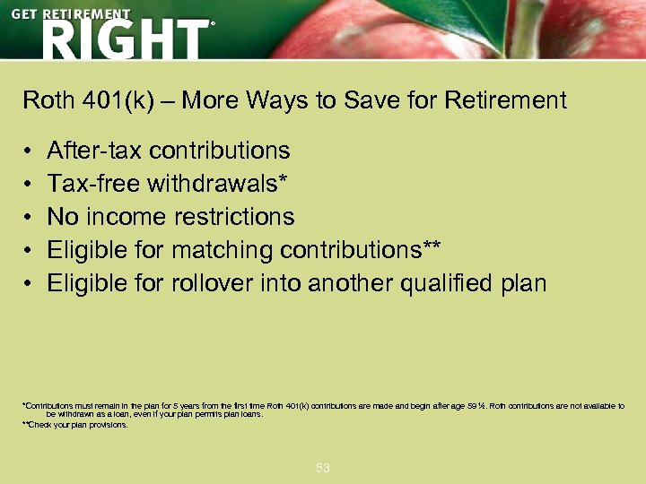 ® Roth 401(k) – More Ways to Save for Retirement • • • After-tax