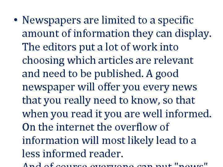  • Newspapers are limited to a specific amount of information they can display.