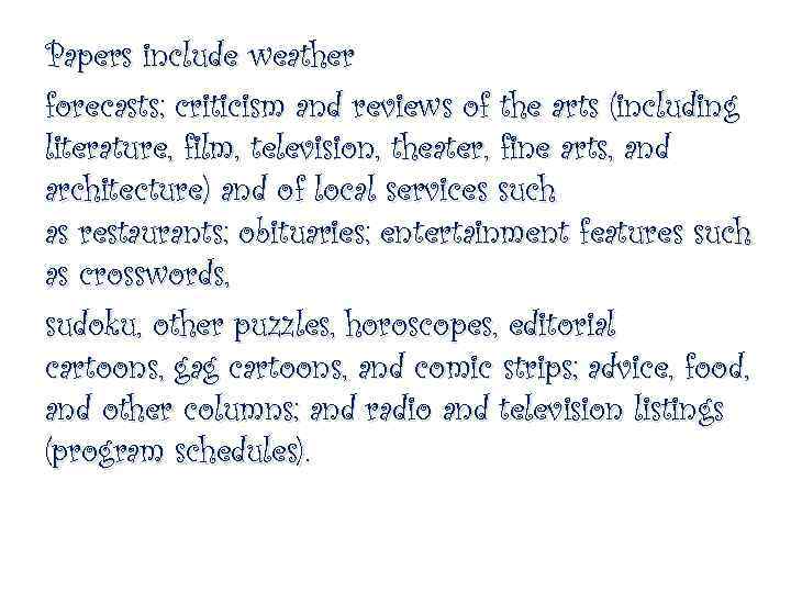 Papers include weather forecasts; criticism and reviews of the arts (including literature, film, television,