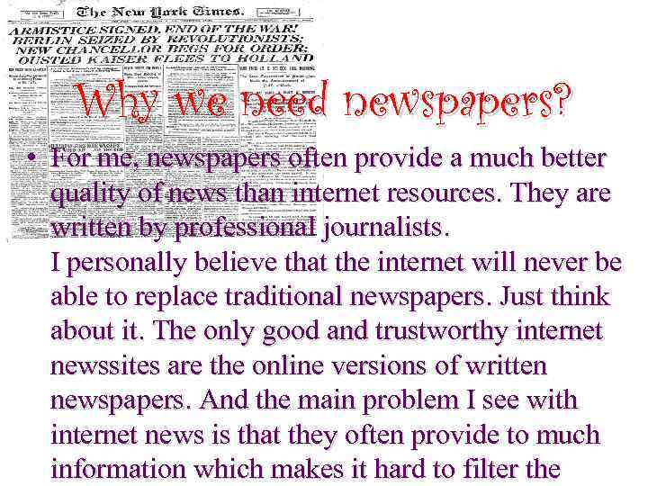 Why we need newspapers? • For me, newspapers often provide a much better quality