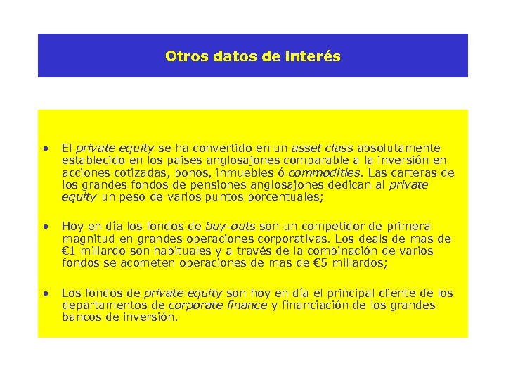 Otros datos de interés • El private equity se ha convertido en un asset