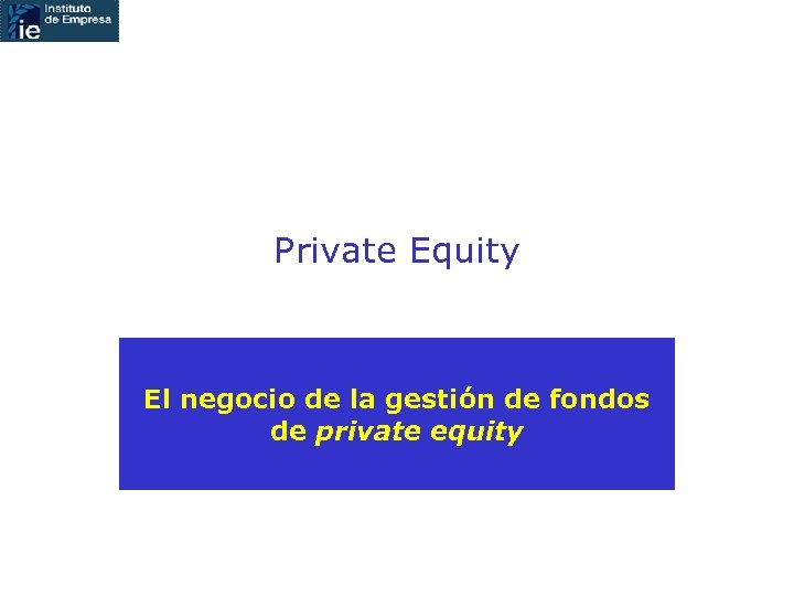 Private Equity El negocio de la gestión de fondos de private equity 