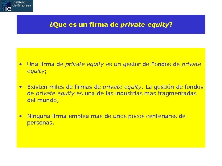 ¿Que es un firma de private equity? • Una firma de private equity es