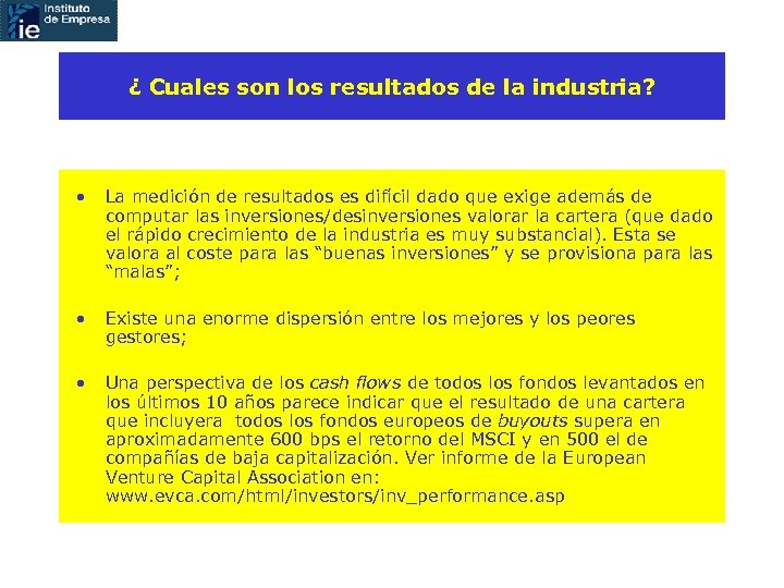 ¿ Cuales son los resultados de la industria? • La medición de resultados es