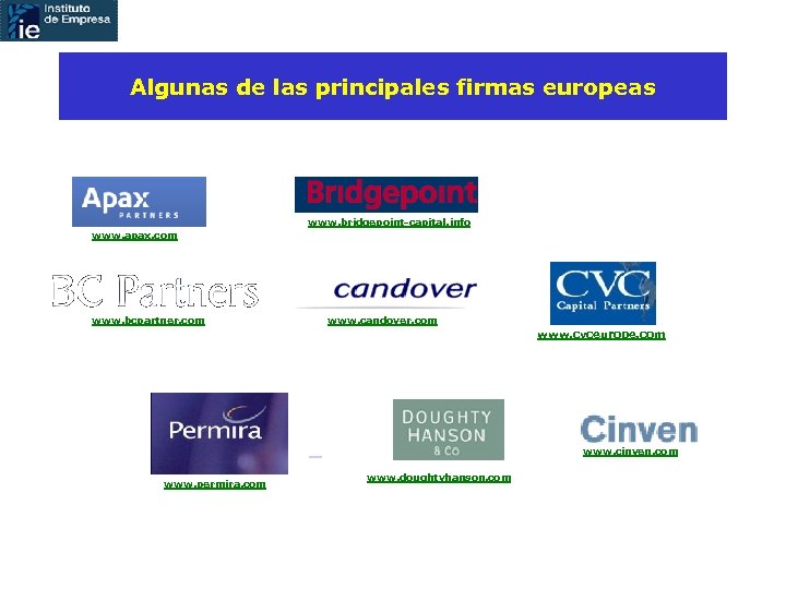 Algunas de las principales firmas europeas www. bridgepoint-capital. info www. apax. com www. bcpartner.