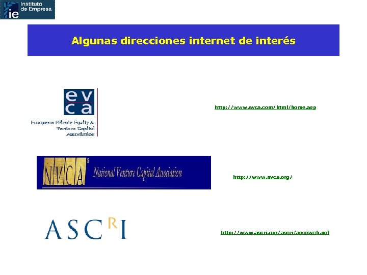 Algunas direcciones internet de interés http: //www. evca. com/html/home. asp http: //www. nvca. org/