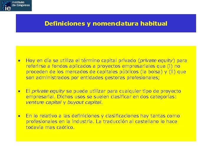 Definiciones y nomenclatura habitual • Hoy en día se utiliza el término capital privado