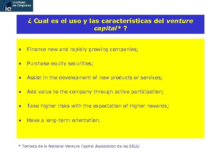 ¿ Cual es el uso y las características del venture capital* ? • Finance