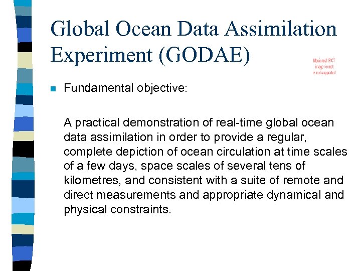 Global Ocean Data Assimilation Experiment (GODAE) n Fundamental objective: A practical demonstration of real-time