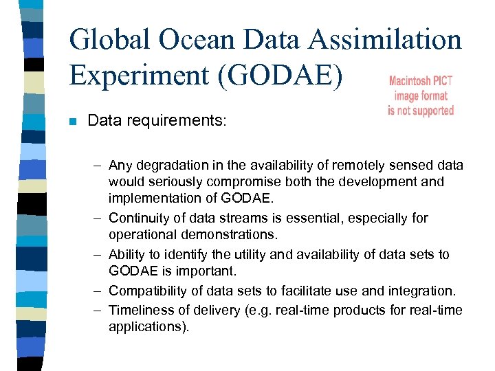 Global Ocean Data Assimilation Experiment (GODAE) n Data requirements: – Any degradation in the