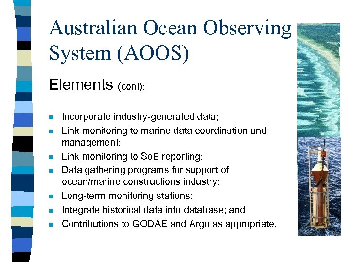 Australian Ocean Observing System (AOOS) Elements (cont): n n n n Incorporate industry-generated data;