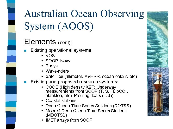 Australian Ocean Observing System (AOOS) Elements (cont): n Existing operational systems: • • •