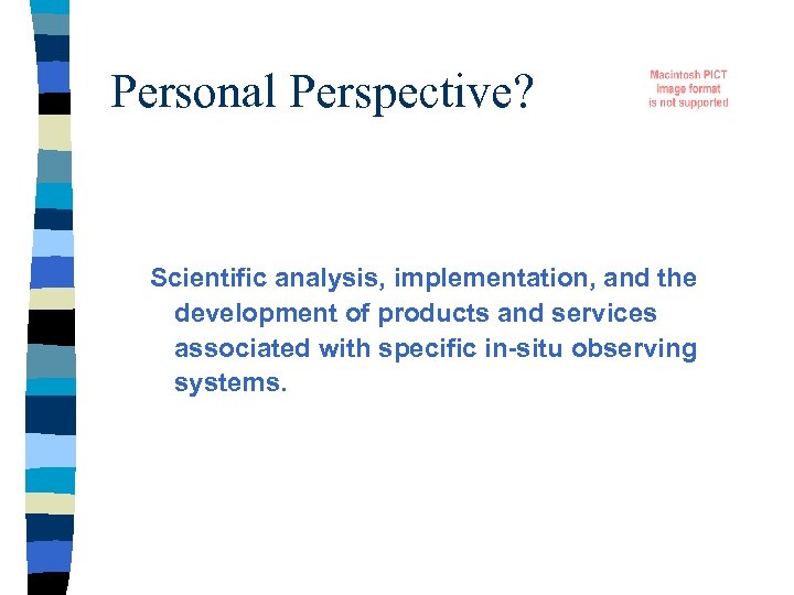 Personal Perspective? Scientific analysis, implementation, and the development of products and services associated with