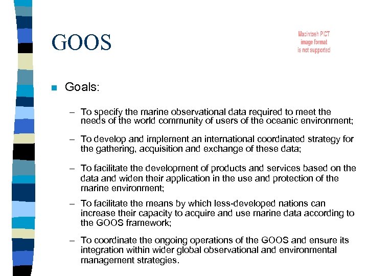 GOOS n Goals: – To specify the marine observational data required to meet the