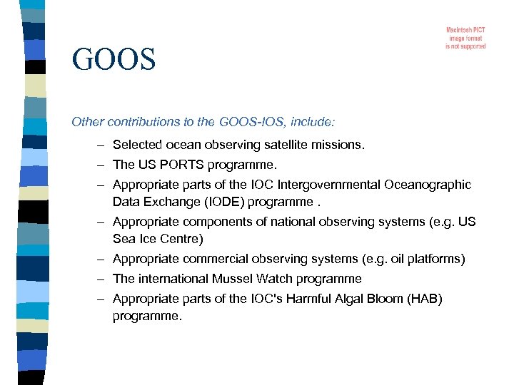 GOOS Other contributions to the GOOS-IOS, include: – Selected ocean observing satellite missions. –