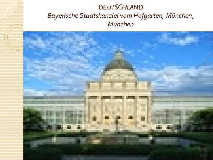 DEUTSCHLAND Bayerische Staatskanzlei vom Hofgarten, München, München 