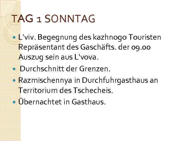 TAG 1 SONNTAG L'viv. Begegnung des kazhnogo Touristen Repräsentant des Gaschäfts. der 09. 00