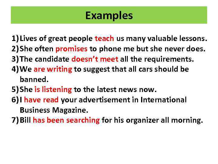 Examples 1) Lives of great people teach us many valuable lessons. 2) She often