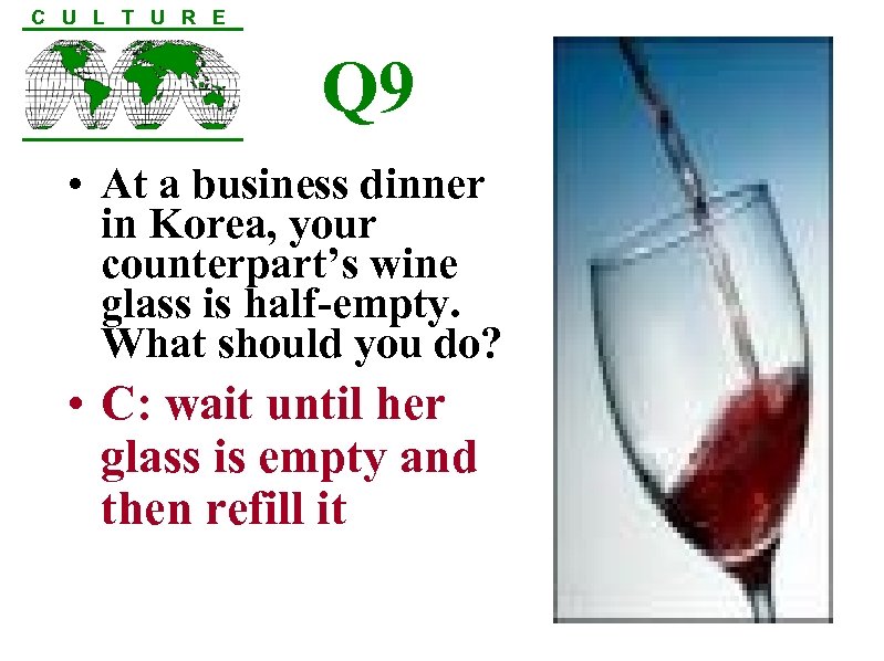 C U L T U R E Q 9 • At a business dinner