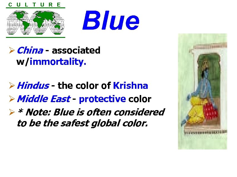 C U L T U R E Blue Ø China - associated w/immortality. Ø