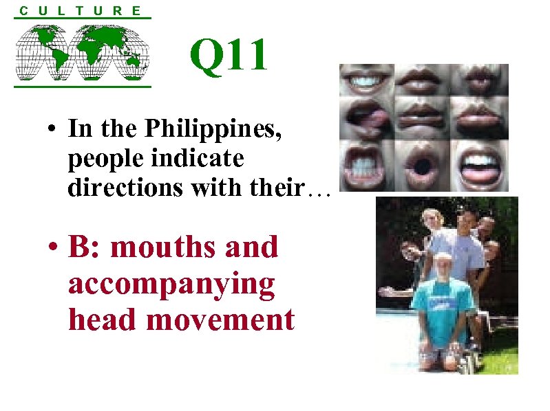C U L T U R E Q 11 • In the Philippines, people