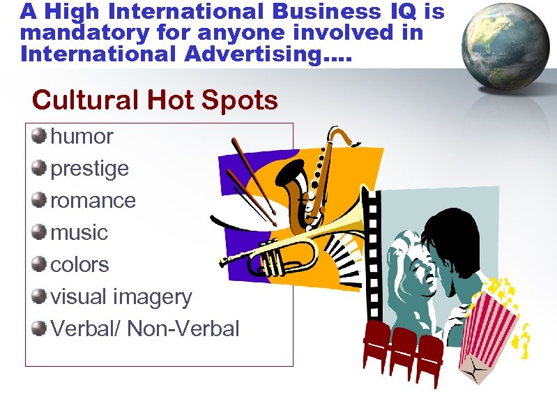 A High International Business IQ is mandatory for anyone involved in International Advertising…. Cultural