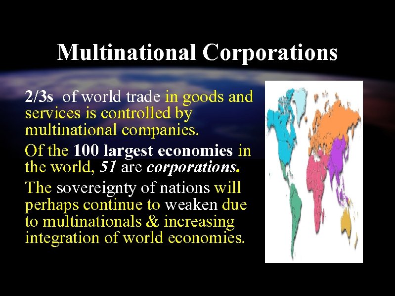 Multinational Corporations 2/3 s of world trade in goods and services is controlled by