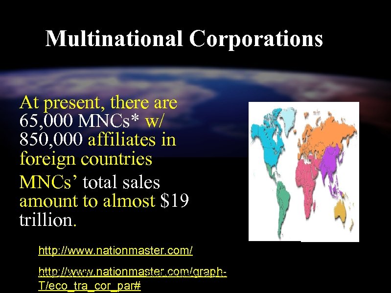 Multinational Corporations At present, there are 65, 000 MNCs* w/ 850, 000 affiliates in