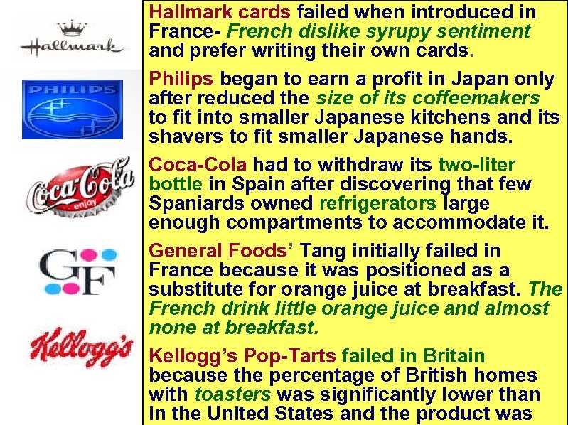 Hallmark cards failed when introduced in France- French dislike syrupy sentiment and prefer writing