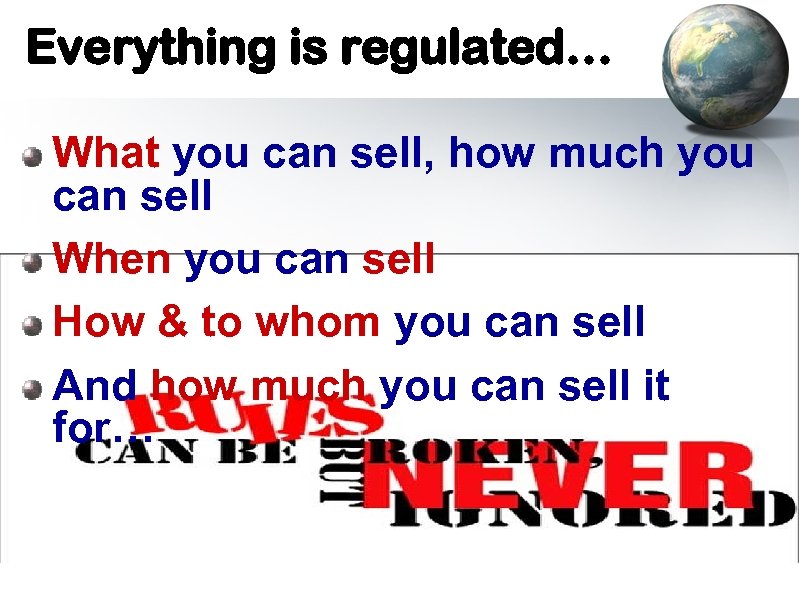 Everything is regulated… What you can sell, how much you can sell When you