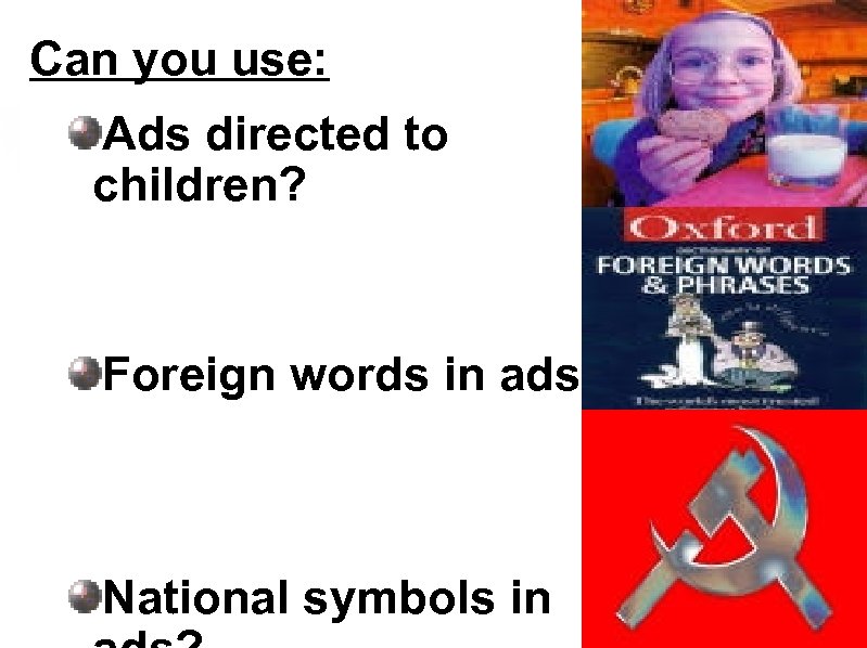 Can you use: Ads directed to children? Foreign words in ads? National symbols in