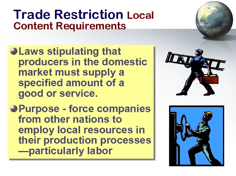 Trade Restriction Local Content Requirements Laws stipulating that producers in the domestic market must