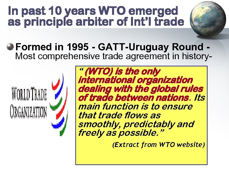 In past 10 years WTO emerged as principle arbiter of Int’l trade Formed in