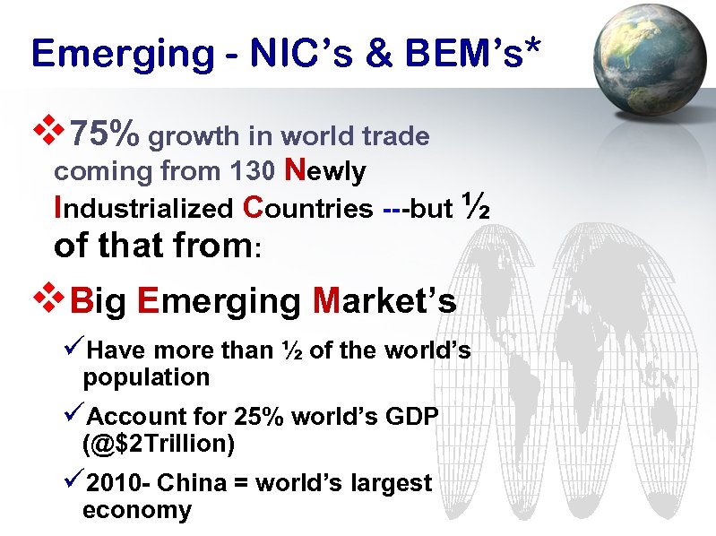 Emerging - NIC’s & BEM’s* v 75% growth in world trade coming from 130